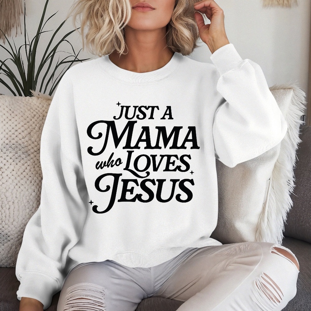 Just a Mama Who Loves Jesus White Crewneck Sweatshirt